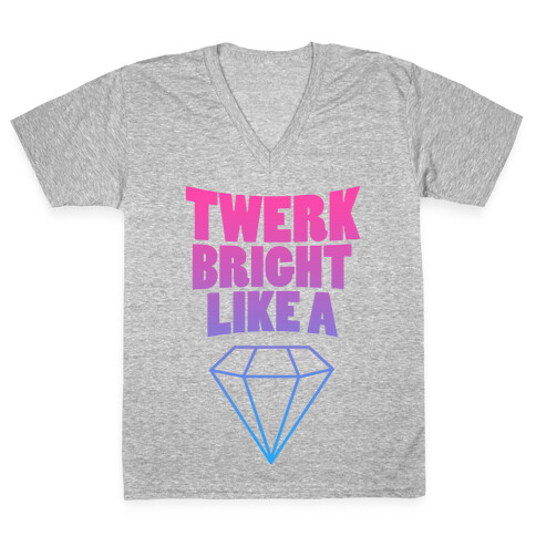 Twerk Bright Like a Diamond V-Neck Tee Shirt