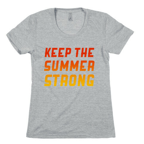 Keep The Summer Strong Womens T-Shirt