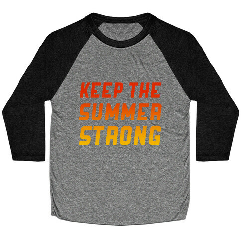 Keep The Summer Strong Baseball Tee