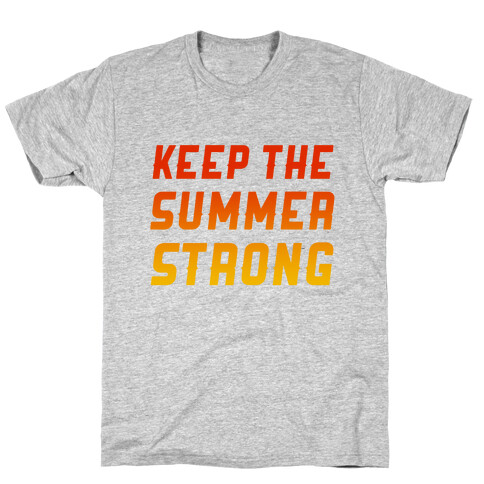 Keep The Summer Strong T-Shirt