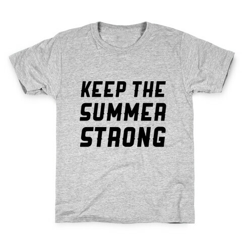 Keep The Summer Strong Kids T-Shirt