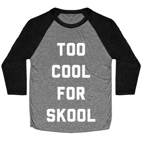 Too Cool for Skool Baseball Tee