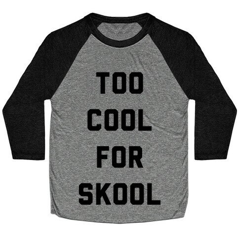 Too Cool for School Baseball Tee