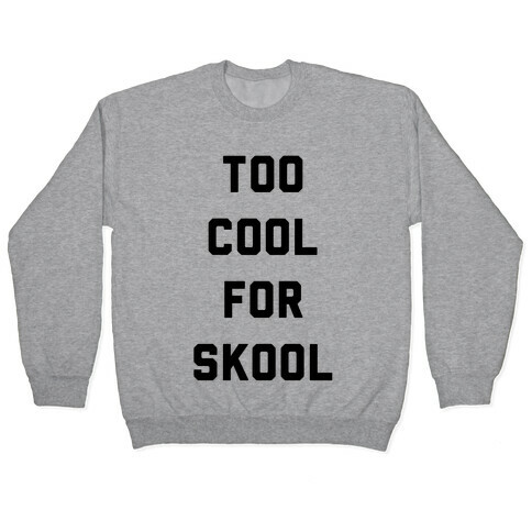 Too Cool for School Pullover