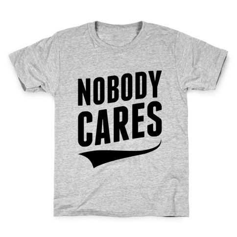 Nobody Cares Kids T-Shirt