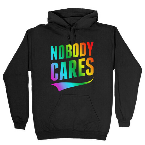 Nobody Cares Hooded Sweatshirt