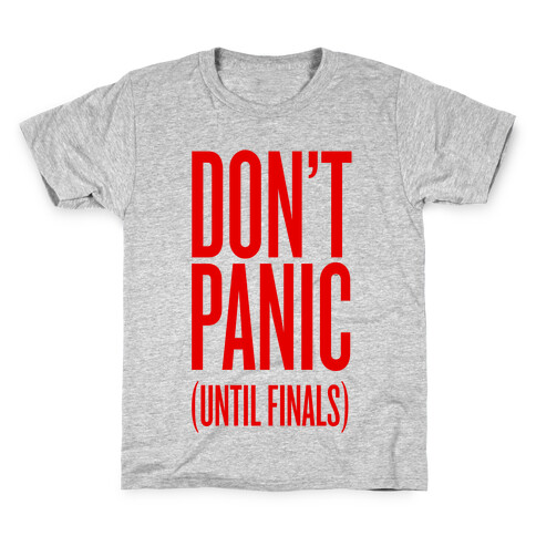 Don't Panic (Until Finals) Kids T-Shirt