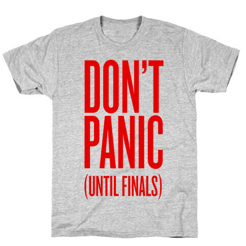 Don't Panic (Until Finals) T-Shirt