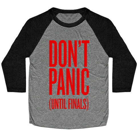 Don't Panic (Until Finals) Baseball Tee