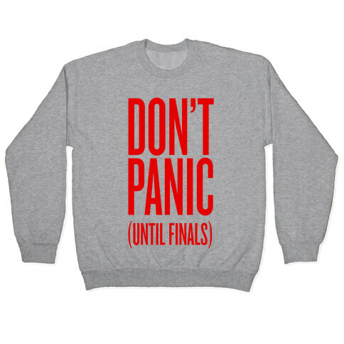 Don't Panic (Until Finals) Pullover