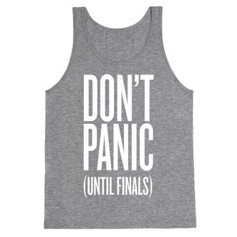 Don't Panic (Until Finals) Tank Top