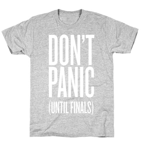 Don't Panic (Until Finals) T-Shirt