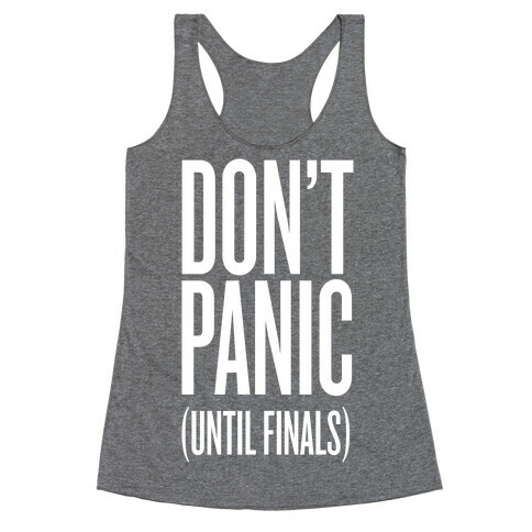 Don't Panic (Until Finals) Racerback Tank Top