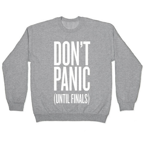 Don't Panic (Until Finals) Pullover