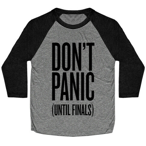 Don't Panic (Until Finals) Baseball Tee