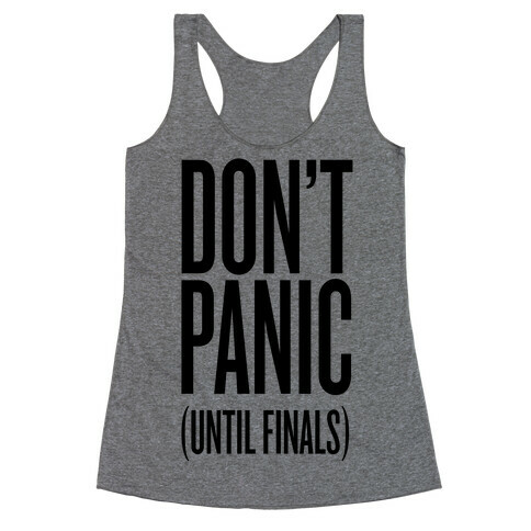 Don't Panic (Until Finals) Racerback Tank Top