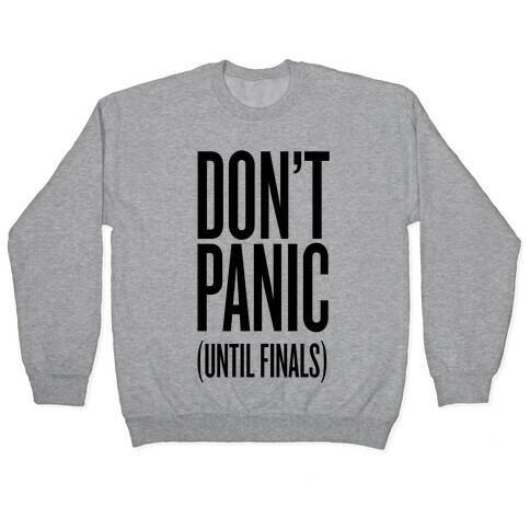 Don't Panic (Until Finals) Pullover