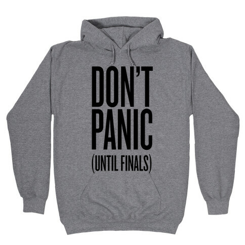 Don't Panic (Until Finals) Hooded Sweatshirt