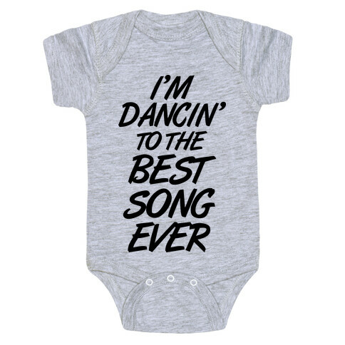 I'm Dancin' To The Best Song Ever Baby One-Piece