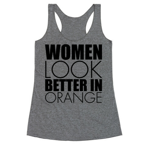 Women Look Better In Orange Racerback Tank Top