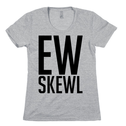 Ew Skewl Womens T-Shirt