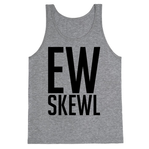 Ew Skewl Tank Top