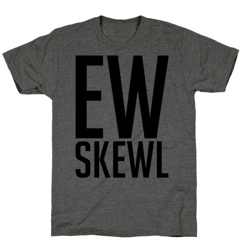 Ew Skewl T-Shirt