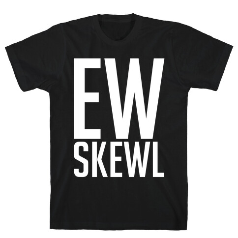 Ew Skewl T-Shirt