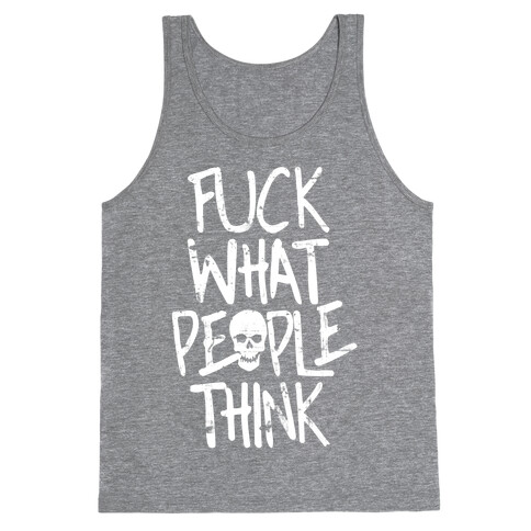 F*** What People Think Tank Top