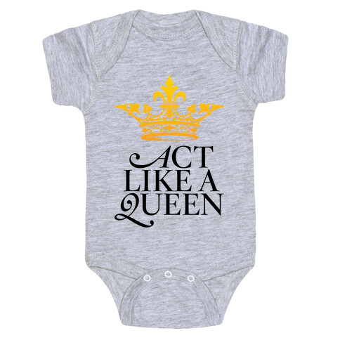 Act Like A Queen Baby One-Piece