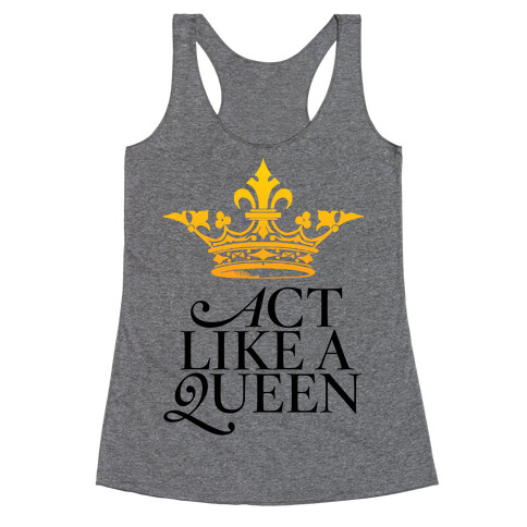 Act Like A Queen Racerback Tank Top