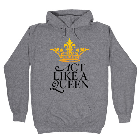 Act Like A Queen Hooded Sweatshirt