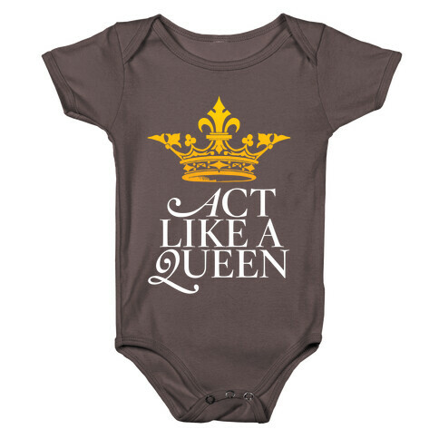 Act Like A Queen Baby One-Piece