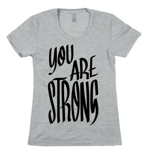 You Are Strong Womens T-Shirt