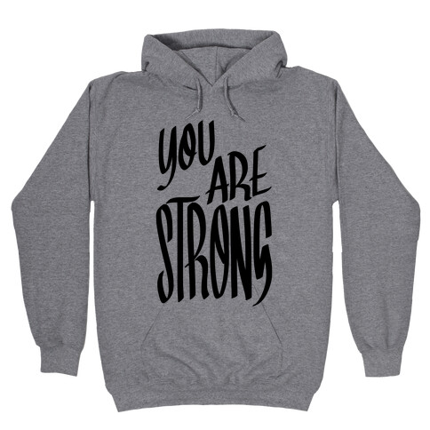 You Are Strong Hooded Sweatshirt
