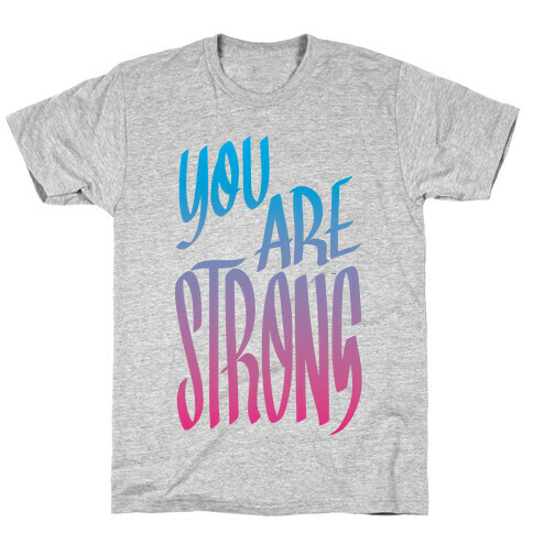 You Are Strong T-Shirt