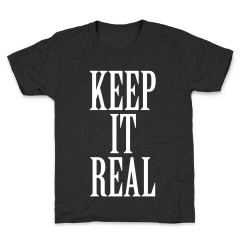 Keep It Real Kids T-Shirt