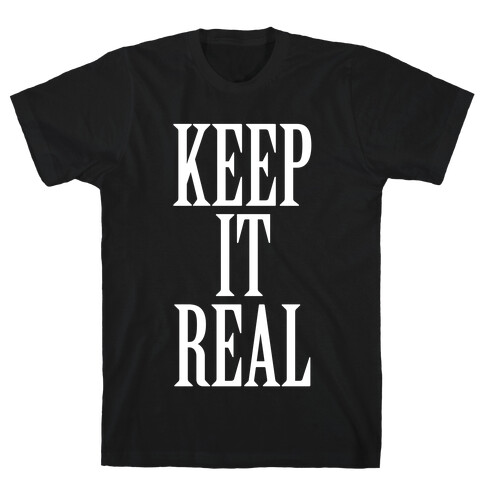 Keep It Real T-Shirt