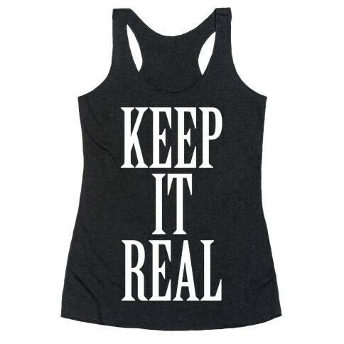 Keep It Real Racerback Tank Top