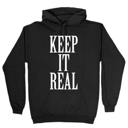 Keep It Real Hooded Sweatshirt