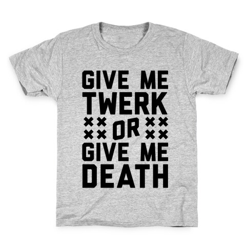 Give Me Twerk Or Give Me Death Kids T-Shirt