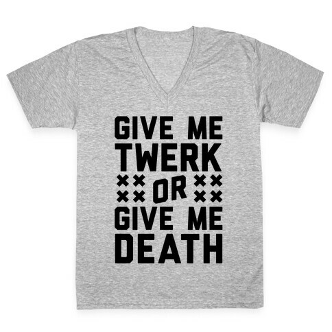 Give Me Twerk Or Give Me Death V-Neck Tee Shirt