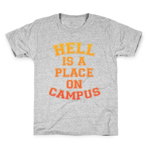 Hell Is A Place On Campus Kids T-Shirt