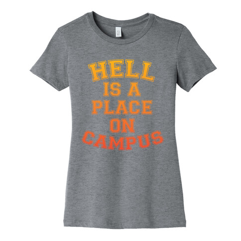 Hell Is A Place On Campus Womens T-Shirt