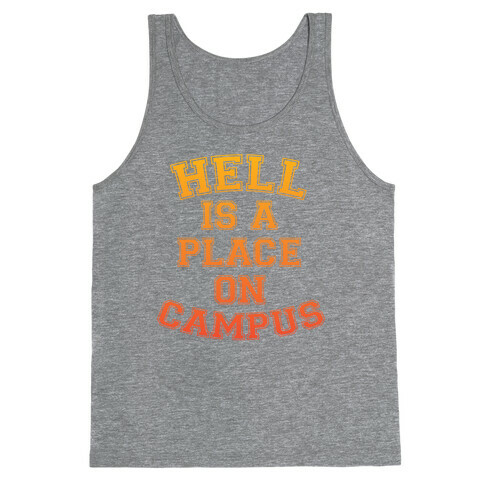 Hell Is A Place On Campus Tank Top