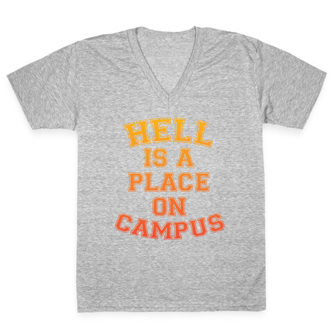 Hell Is A Place On Campus V-Neck Tee Shirt