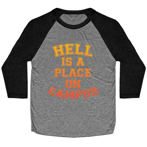 Hell Is A Place On Campus Baseball Tee