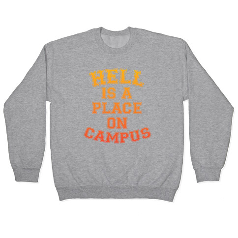 Hell Is A Place On Campus Pullover