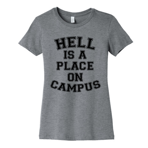 Hell Is A Place On Campus Womens T-Shirt