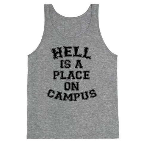 Hell Is A Place On Campus Tank Top